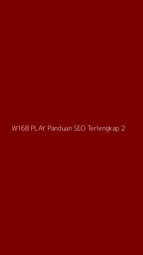 Tampilan Antarmuka Aplikasi W168 Play Panduan Seo Terlengkap - 2