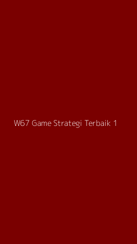 Tampilan Antarmuka Aplikasi W67 Game Strategi Terbaik - 1