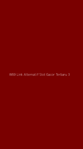 Tampilan Antarmuka Aplikasi W69 Link Alternatif Slot Gacor Terbaru - 3