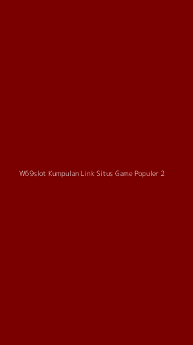 Tampilan Antarmuka Aplikasi W69slot Kumpulan Link Situs Game Populer - 2