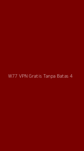 Tampilan Antarmuka Aplikasi W77 Vpn Gratis Tanpa Batas - 4