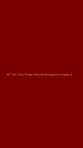 Tampilan Antarmuka Aplikasi W77win Situs Dengan Metode Pembayaran Lengkap - 4