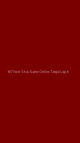 Tampilan Antarmuka Aplikasi W77win Situs Game Online Tanpa Lag - 4