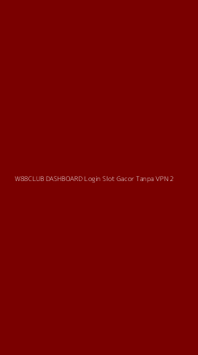 Tampilan Antarmuka Aplikasi W88club Dashboard Login Slot Gacor Tanpa Vpn - 2