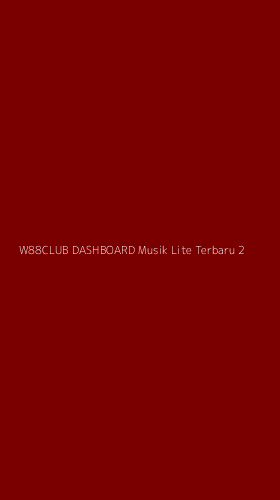 Tampilan Antarmuka Aplikasi W88club Dashboard Musik Lite Terbaru - 2
