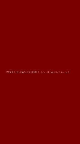 Tampilan Antarmuka Aplikasi W88club Dashboard Tutorial Server Linux - 1