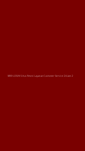 Tampilan Antarmuka Aplikasi W99 Login Situs Resmi Layanan Customer Service 24jam - 2
