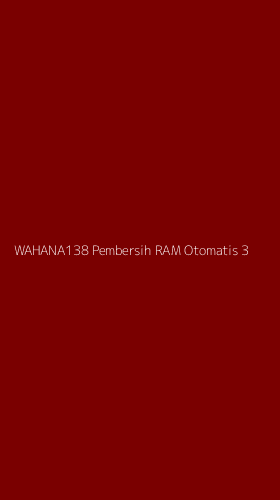 Tampilan Antarmuka Aplikasi Wahana138 Pembersih Ram Otomatis - 3