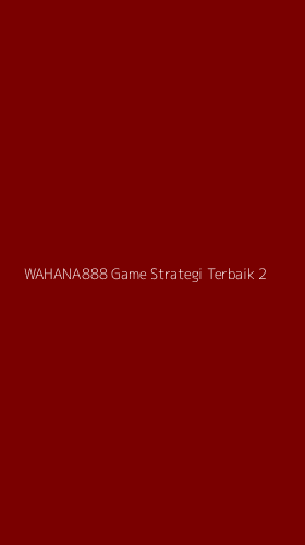 Tampilan Antarmuka Aplikasi Wahana888 Game Strategi Terbaik - 2