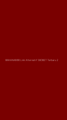 Tampilan Antarmuka Aplikasi Wahana888 Link Alternatif Sbobet Terbaru - 2
