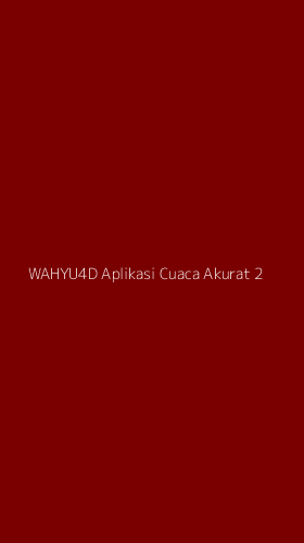 Tampilan Antarmuka Aplikasi Wahyu4d Aplikasi Cuaca Akurat - 2