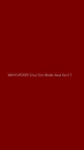 Tampilan Antarmuka Aplikasi Wahyupoker Situs Slot Modal Awal Kecil - 1