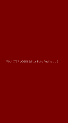 Tampilan Antarmuka Aplikasi Wajik777 Login Editor Foto Aesthetic - 2