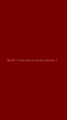 Tampilan Antarmuka Aplikasi Wajik777 Wap Aplikasi Editing Video Pro - 3