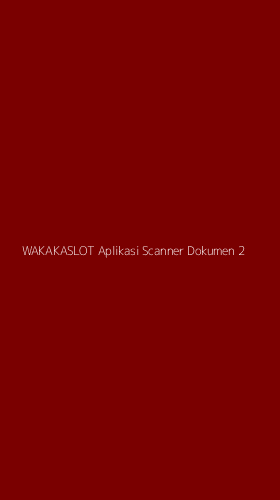 Tampilan Antarmuka Aplikasi Wakakaslot Aplikasi Scanner Dokumen - 2