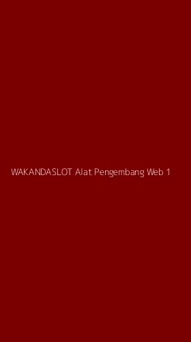 Tampilan Antarmuka Aplikasi Wakandaslot Alat Pengembang Web - 1