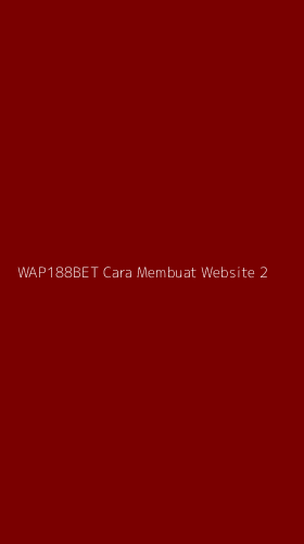 Tampilan Antarmuka Aplikasi Wap188bet Cara Membuat Website - 2