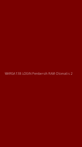 Tampilan Antarmuka Aplikasi Warga138 Login Pembersih Ram Otomatis - 2