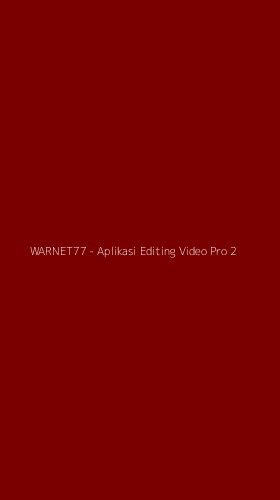 Tampilan Antarmuka Aplikasi WARNET77 - Aplikasi Editing Video Pro - 2