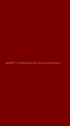 Tampilan Antarmuka Aplikasi Warnet77 Login Panduan Main Casino Online Pemula - 2