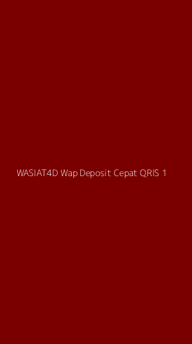 Tampilan Antarmuka Aplikasi Wasiat4d Wap Deposit Cepat Qris - 1