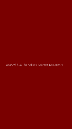 Tampilan Antarmuka Aplikasi Wayang Slot88 Aplikasi Scanner Dokumen - 4