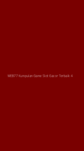 Tampilan Antarmuka Aplikasi Web77 Kumpulan Game Slot Gacor Terbaik - 4