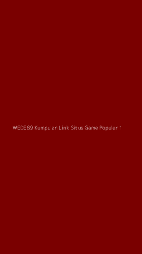 Tampilan Antarmuka Aplikasi Wede89 Kumpulan Link Situs Game Populer - 1