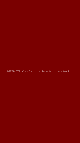 Tampilan Antarmuka Aplikasi Westin777 Login Cara Klaim Bonus Harian Member - 3
