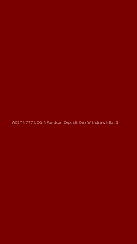 Tampilan Antarmuka Aplikasi Westin777 Login Panduan Deposit Dan Withdraw Kilat - 3