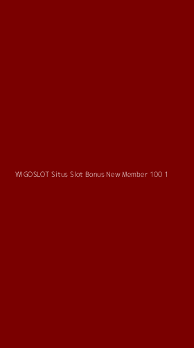 Tampilan Antarmuka Aplikasi Wigoslot Situs Slot Bonus New Member 100 - 1