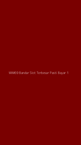 Tampilan Antarmuka Aplikasi Wim69 Bandar Slot Terbesar Pasti Bayar - 1