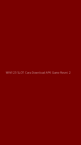 Tampilan Antarmuka Aplikasi Win123 Slot Cara Download Apk Game Resmi - 2