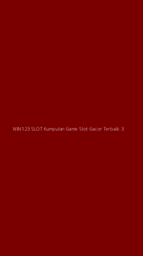 Tampilan Antarmuka Aplikasi Win123 Slot Kumpulan Game Slot Gacor Terbaik - 3