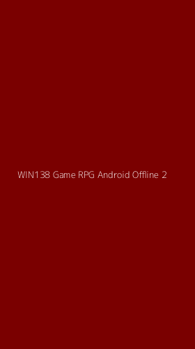 Tampilan Antarmuka Aplikasi Win138 Game Rpg Android Offline - 2