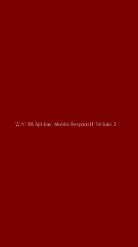Tampilan Antarmuka Aplikasi Win188 Aplikasi Mobile Responsif Terbaik - 2