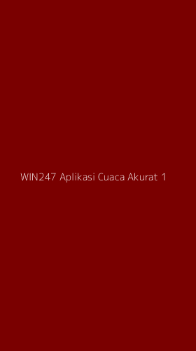 Tampilan Antarmuka Aplikasi Win247 Aplikasi Cuaca Akurat - 1