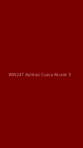 Tampilan Antarmuka Aplikasi Win247 Aplikasi Cuaca Akurat - 3