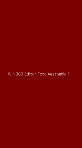 Tampilan Antarmuka Aplikasi Win388 Editor Foto Aesthetic - 1