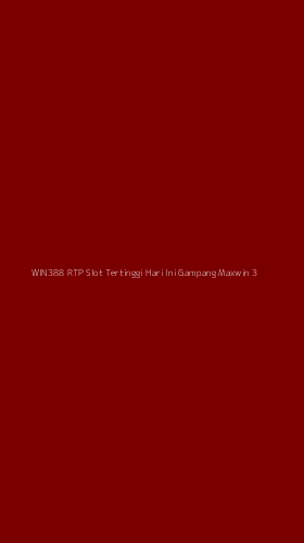 Tampilan Antarmuka Aplikasi Win388 Rtp Slot Tertinggi Hari Ini Gampang Maxwin - 3