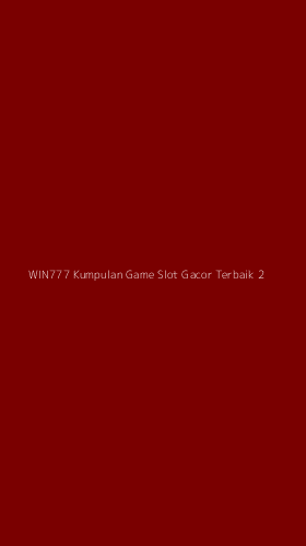 Tampilan Antarmuka Aplikasi Win777 Kumpulan Game Slot Gacor Terbaik - 2