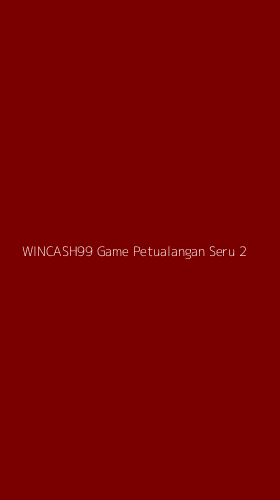 Tampilan Antarmuka Aplikasi Wincash99 Game Petualangan Seru - 2