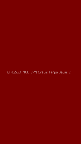 Tampilan Antarmuka Aplikasi Wingslot168 Vpn Gratis Tanpa Batas - 2