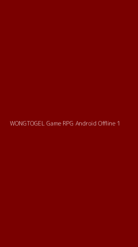 Tampilan Antarmuka Aplikasi Wongtogel Game Rpg Android Offline - 1