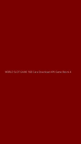 Tampilan Antarmuka Aplikasi World Slot Game 168 Cara Download Apk Game Resmi - 4