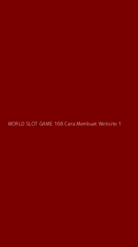 Tampilan Antarmuka Aplikasi World Slot Game 168 Cara Membuat Website - 1