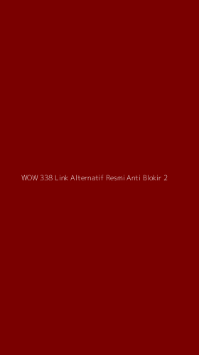 Tampilan Antarmuka Aplikasi Wow 338 Link Alternatif Resmi Anti Blokir - 2