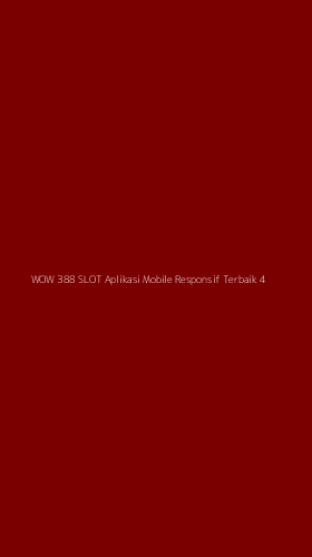 Tampilan Antarmuka Aplikasi Wow 388 Slot Aplikasi Mobile Responsif Terbaik - 4
