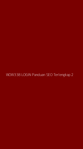 Tampilan Antarmuka Aplikasi Wow338 Login Panduan Seo Terlengkap - 2