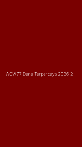 Tampilan Antarmuka Aplikasi Wow77 Dana Terpercaya 2026 - 2